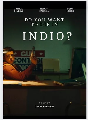 Ты хочешь сдохнуть в Индио? Постер